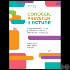 CONOCER, PREVENIR Y ACTUAR - Autora: CENTRO DE DOCUMENTACIN Y ESTUDIOS (CDE), CLYDE SOTO, MYRIAN GONZLEZ, PATRICIO DOBRE - Ao 2015